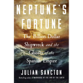 Neptune's Fortune: The Billion-Dollar Shipwreck and the Ghosts of the Spanish Empire - Hardcover