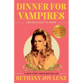 Dinner for Vampires: Life on a Cult TV Show (While Also in an Actual Cult!)