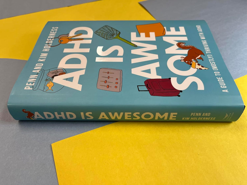 ADHD Is Awesome: A Guide to (Mostly) Thriving with ADHD