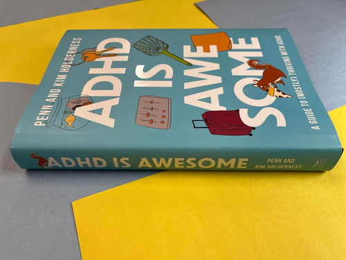 ADHD Is Awesome: A Guide to (Mostly) Thriving with ADHD