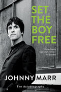 Set the Boy Free: The Autobiography – A Guitar Hero's Memoir of The Smiths, Morrissey, and Forging a Life in Rock Music