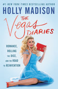 The Vegas Diaries: Romance, Rolling the Dice, and the Road to Reinvention – A Memoir of Burlesque and Hollywood Glamour