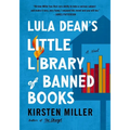 Lula Dean's Little Library of Banned Books: When Banned Books Shake Up a Small Georgia Town―A Funny and Poignant Novel about Censorship, Friendship, and Unexpected Connections