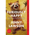 Furiously Happy: A Funny Book about Horrible Things - Paperback