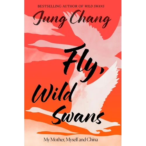 Fly, Wild Swans: My Mother, Myself and China - Hardcover
