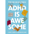 ADHD Is Awesome: A Guide to (Mostly) Thriving with ADHD