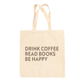 Drink Coffee Read Books Be Happy Tote Bag