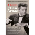 A Book (Expanded Edition): The Outspoken Memoirs of the Man Who "Loved Lucy"--And Revolutionized Television (Exclusive New Material with Commentary by - Hardcover