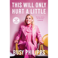 This Will Only Hurt a Little (A Bestselling Celebrity Memoir)