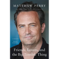 Friends, Lovers, and the Big Terrible Thing: A Memoir