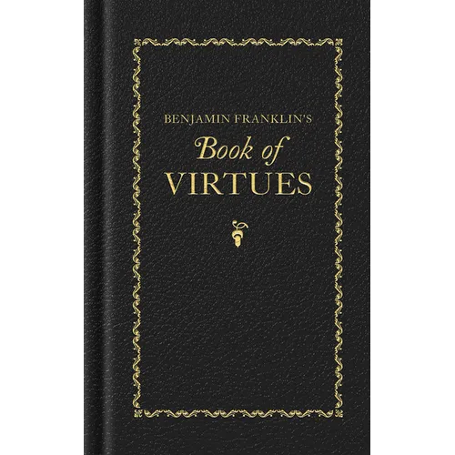 Benjamin Franklin's Book of Virtues (Books of American Wisdom)