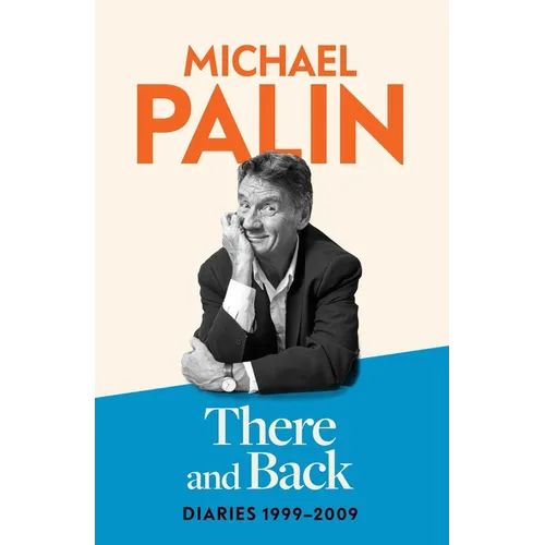 There and Back: Diaries 1999-2009: The brand new volume from the beloved author, TV icon and Monty Python star