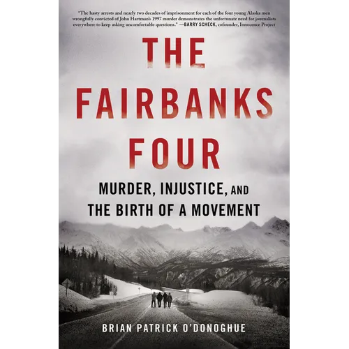 The Fairbanks Four: Murder, Injustice, and the Birth of a Movement