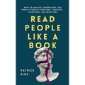 Read People Like a Book: How to Analyze, Understand, and Predict People’s Emotions, Thoughts, Intentions, and Behaviors (How to be More Likable and Charismatic)