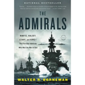 The Admirals: Nimitz, Halsey, Leahy, and King--The Five-Star Admirals Who Won the War at Sea