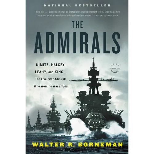 The Admirals: Nimitz, Halsey, Leahy, and King--The Five-Star Admirals Who Won the War at Sea