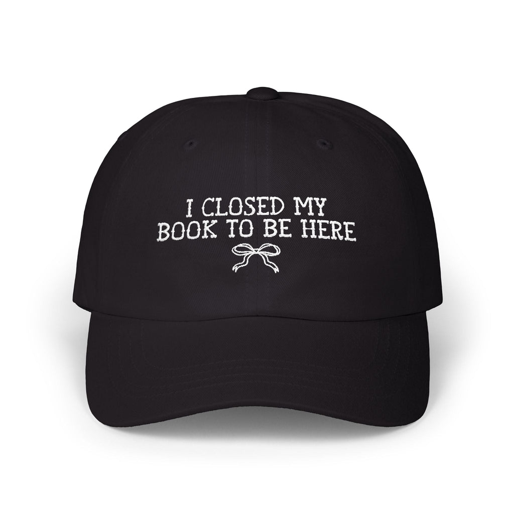 Book Lover Gift Idea: I Closed My Book to Be Here