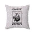 Bury Me With Books Pillow