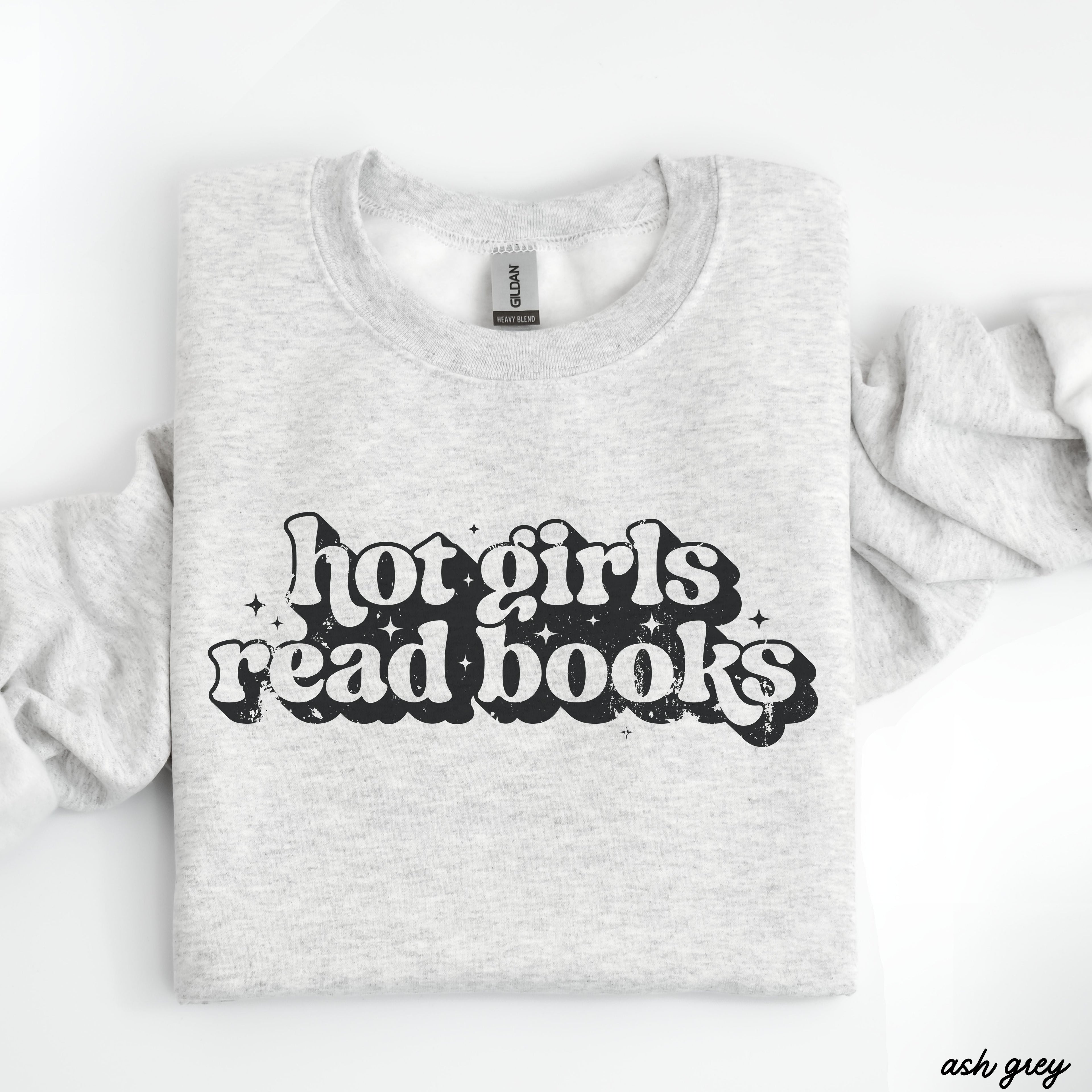 Pre-Order: Hot Girls Read Books Sweatshirt *6 Colors (S-3X)