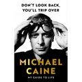 Don't Look Back, You'll Trip Over: My Guide to Life - An Ideal Father's Day Gift