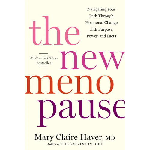 The New Menopause: Navigating Your Path Through Hormonal Change with Purpose, Power, and Facts - Hardcover