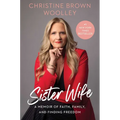Sister Wife: A Memoir of Faith, Family, and Finding Freedom