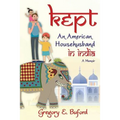 Kept: An American Househusband in India