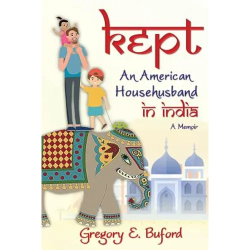 Kept: An American Househusband in India