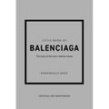 Little Book of Balenciaga: The Story of the Iconic Fashion House - Hardcover